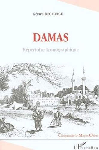 Gérard Degeorge - Damas. - Répertoire iconographique.