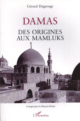 Damas. Des origines aux Mamluks