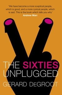 Gerard DeGroot - The Sixties Unplugged.