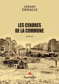 Gérard Dehalle - Les cendres de la commune.