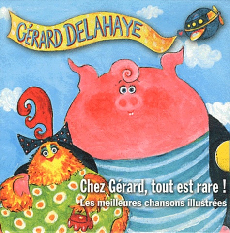 Gérard Delahaye - Chez Gérard , tout est rare ! - Les meilleures chansons illustrées, 9 volumes. 1 CD audio