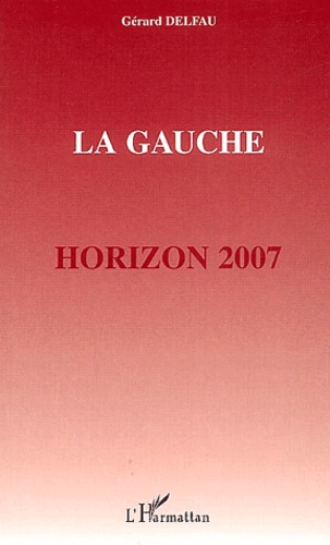 Gérard Delfau - La Gauche - Horizon 2007.