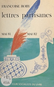 Gérard Delfau - Lettres partisanes - Voyage en France, mai 1981-mai 1982.