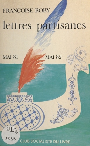 Lettres partisanes. Voyage en France, mai 1981-mai 1982