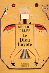 Gérard Delfe - Le Dieu Coyote.