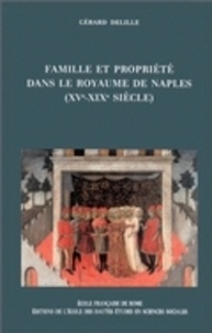 Gérard Delille - Famille et propriété dans le royaume de Naples (XVe-XIXe siècles).