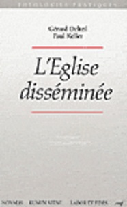 Gérard Delteil et Paul Keller - L'EGLISE DISSEMINEE. - Itinérance et enracinement.