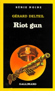 Gérard Delteil - Riot gun.