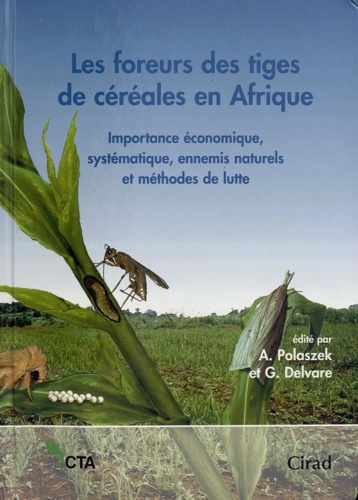 Gérard Delvare - Les foreurs des tiges de céréales en Afrique - Importance économique, systématique, ennemis naturels et méthodes de lutte.