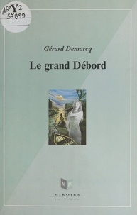 Gérard Demarcq-Morin - Le grand débord.