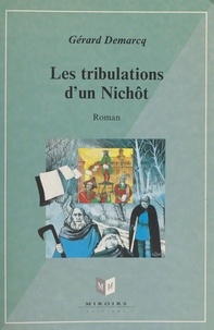 Gérard Demarcq-Morin - Les tribulations d'un Nichôt ou L'extraordinaire providence de l'infortune.