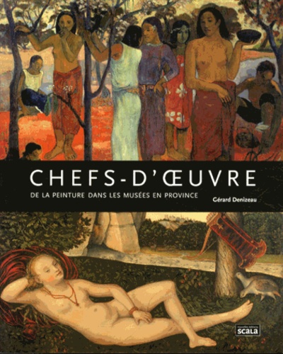 Gérard Denizeau - Chefs-d'oeuvre des musées en province.