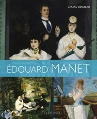 Gérard Denizeau - Edouard Manet.