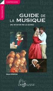 Gérard Denizeau - Guide de la musique - Une initiation par les oeuvres.