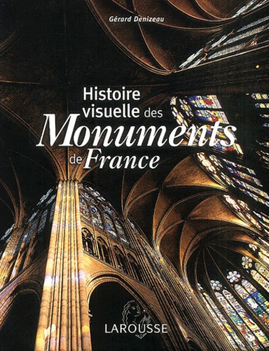 Gérard Denizeau - Histoire visuelle des monuments de France.