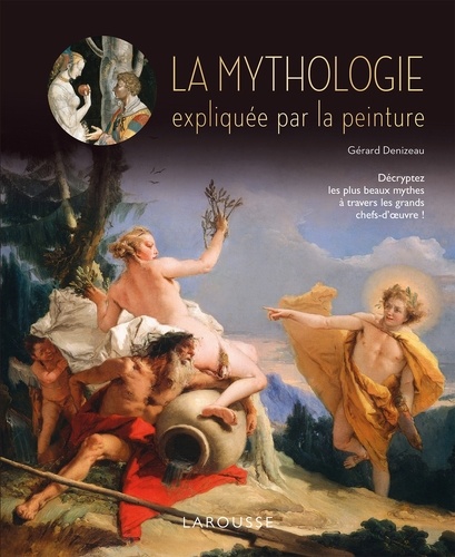 Gérard Denizeau - La mythologie expliquée par la peinture.