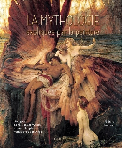 Gérard Denizeau - La mythologie expliquée par la peinture.