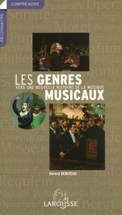 Gérard Denizeau - Les genres musicaux - Vers une nouvelle histoire de la musique.