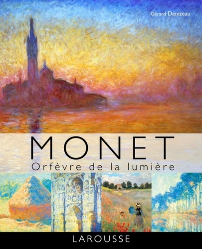 Gérard Denizeau - Monet - Orfèvre de la lumière.