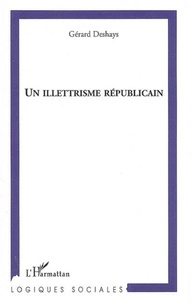 Gérard Deshays - Un illettrisme républicain.