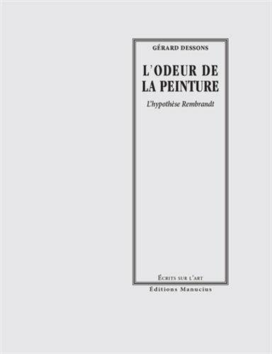 L'odeur de la peinture. L'hypothèse Rembrandt