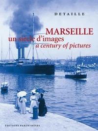 Marseille. Un Siecle D'Images : A Century Of Pictures