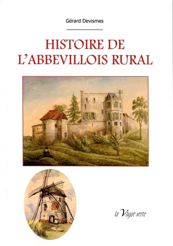 Histoire de l'abbevillois rural. Des origines à l'aube du XXIe siècle