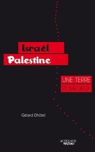 Gérard Dhôtel - Israël-Palestine, une terre pour deux.