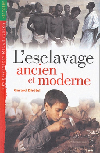Gérard Dhôtel - L'esclavage ancien et moderne.