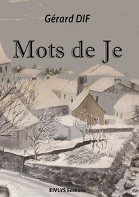 Gérard Dif - Mots de Je.