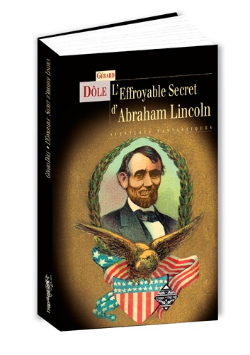 L'effroyable secret d'Abraham Lincoln. Aventures fantastiques