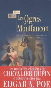 Gérard Dôle - Les ogres de Montfaucon et autres nouvelles - Les extraordinaires aventures du chevalier Dupin.