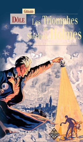 Gérard Dôle - Les Triomphes de Sherlock Holmes - Souvenirs d'une souris d'hôtel.