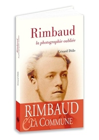 Gérard Dôle - Rimbaud - La photographie oubliée.