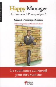 Gérard-Dominique Carton - Happy Manager - Le bonheur ? Pourquoi pas !.