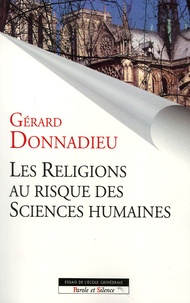 Gérard Donnadieu - Les religions au risque des sciences humaines.