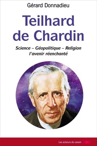 Teilhard de Chardin - Science - Géopolitique - Religion, lavenir réenchanté.pdf