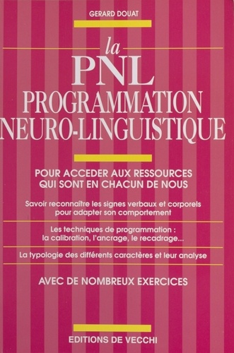 La Pnl Programmation Neuro-Linguistique. Pour Acceder Aux Ressources Qui Sont En Chacun De Nous
