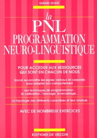 La PNL programmation neuro-linguistique. Pour accéder aux ressources qui sont en chacun de nous.pdf