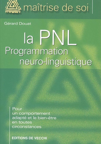 Gérard Douat - La Pnl Programmation Neuro-Linguistique.