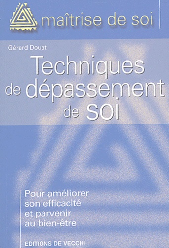 Gérard Douat - Les techniques de dépassement de soi.