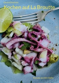 Gérard Drechsler - Kochen auf La Broutte - Rezepte aus dem Süden.