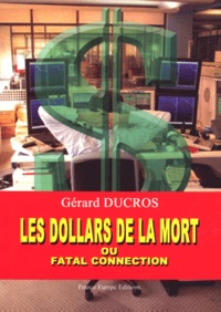Gérard Ducros - Les dollars de la mort ou Fatal Connection.