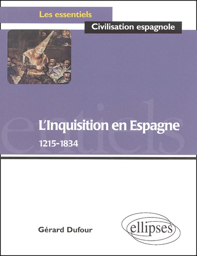 Gérard Dufour - L'Inquisition en Espagne, 1215-1834.