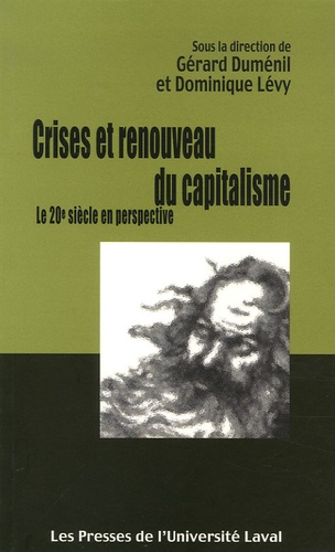 Gérard Duménil et Dominique Lévy - Crises et renouveau du capitalisme - Le 20e siècle en perspective.