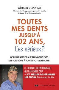 Ebook ita téléchargement gratuit 102 ans et toutes mes dents, t'es sérieux ? - Des plus simples aux plus complexes, les solutions à toutes vos questions ! par Gérard Dupeyrat (French Edition) DJVU 9782702928653
