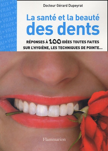 Gérard Dupeyrat - La santé et la beauté des dents.