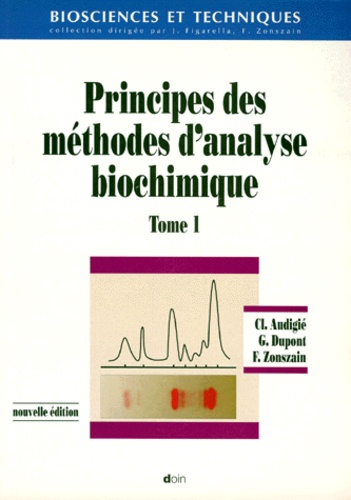 Gérard Dupont et Claude Audigié - Principes Des Methodes D'Analyse Biochimique. Tome 1.
