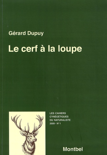 Gérard Dupuy - Le cerf à la loupe - Etude de différentes données sur les cerfs en forêt d'Orléans.