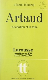 Gérard Durozoi et Jean-Pol Caput - Artaud, l'aliénation et la folie.